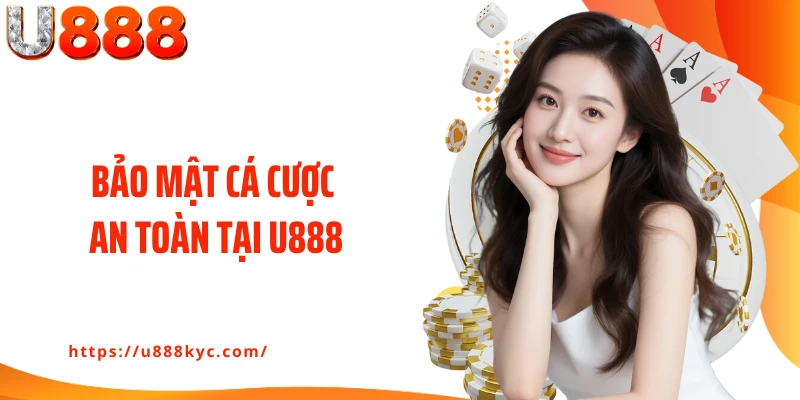 Bảo mật cá cược an toàn tại U888
