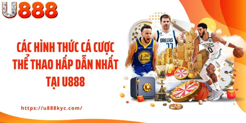 Các hình thức cá cược thể thao hấp dẫn nhất tại U888