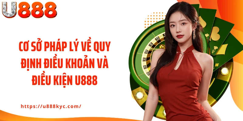 Cơ sở pháp lý về quy định điều khoản và điều kiện U888