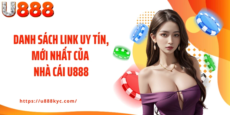 Danh sách link uy tín, mới nhất của nhà cái U888