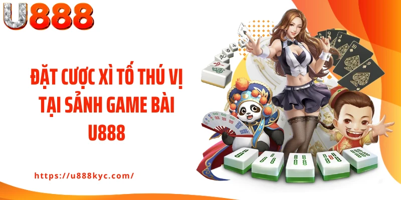 Đặt cược Xì Tố thú vị tại sảnh game bài U888