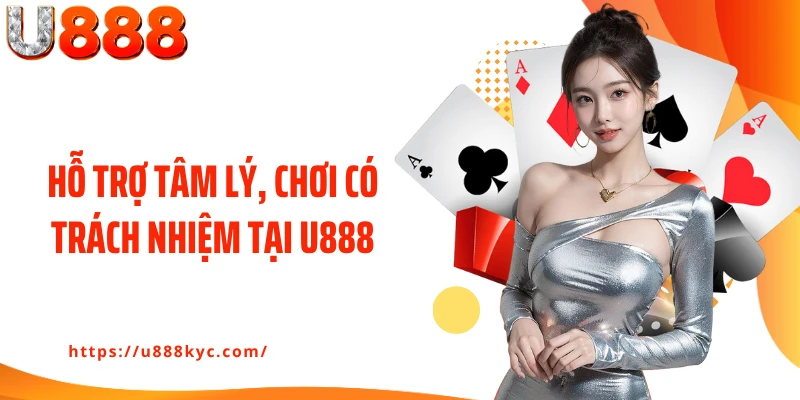 Hỗ trợ tâm lý, chơi có trách nhiệm tại U888