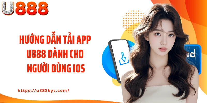 Hướng dẫn tải app U888 dành cho người dùng iOS