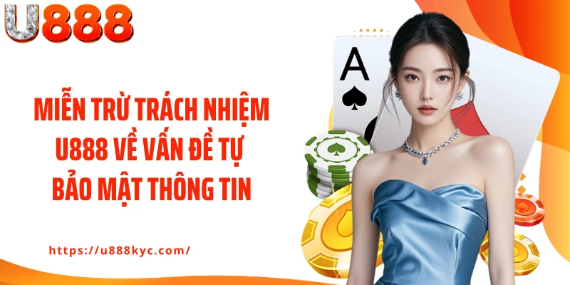 Miễn trừ trách nhiệm U888 về vấn đề tự bảo mật thông tin