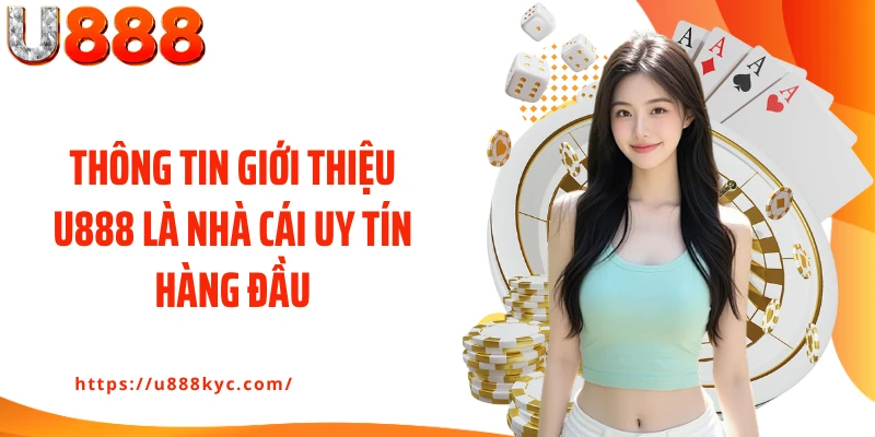 Thông tin giới thiệu U888 là nhà cái uy tín hàng đầu