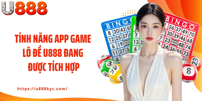Tính năng app game lô đề U888 đang được tích hợp